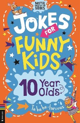 Jokes for Funny Kids: 10 Year Olds - Josephine Southon