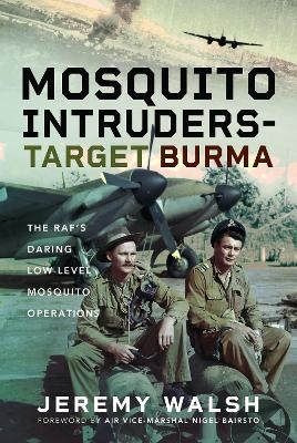 Mosquito Intruders - Target Burma - Jeremy Walsh