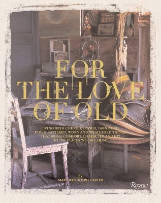 For the Love of Old - Mary Randolph Carter