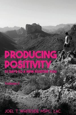 Producing Positivity - Joel T Whiteside