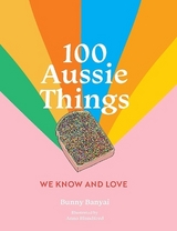 100 Aussie Things We Know and Love 2nd edition - Banyai, Bunny