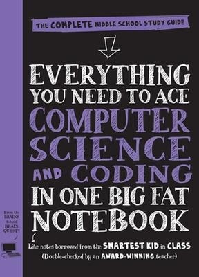 Everything You Need to Ace Computer Science and Coding in One Big Fat Notebook - Workman Publishing