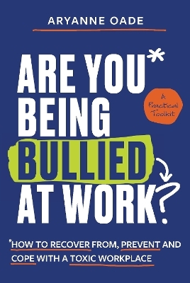 Are You Being Bullied at Work? - Aryanne Oade