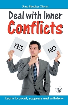 Deal with Inner Conflicts - Ram Shanker Tiwari