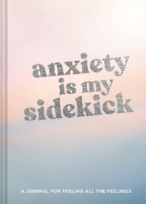 Anxiety Is My Sidekick - 