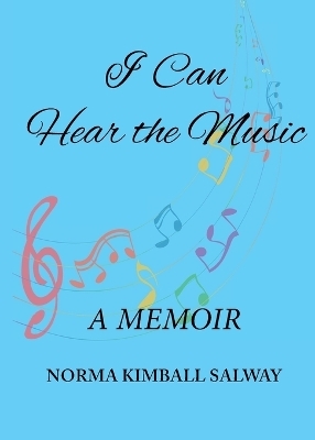 I Can Hear the Music - Norma K Salway