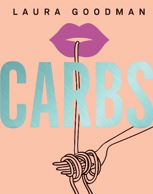 Carbs - Laura Goodman