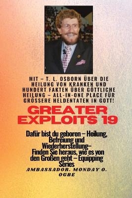 Größere Heldentaten - 19 Mit - TL Osborn über die Heilung von Kranken und hundert Fakten über.. - T L Osborn, Ambassador Monday O Ogbe