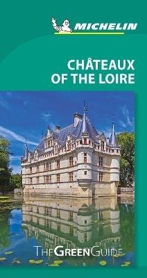 Michelin Green Guide Chateaux of the Loire (Travel Guide) -  Michelin