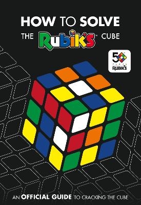 How To Solve The Rubik's Cube -  Rubik’s Cube