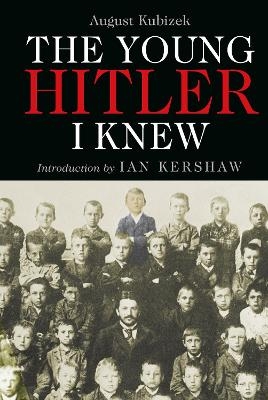 The Young Hitler I Knew - August Kubizek, Ian Kershaw