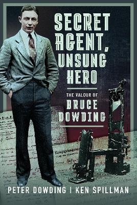 Secret Agent, Unsung Hero - Peter Dowding, Ken Spillman