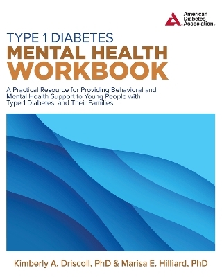 Type 1 Diabetes Mental Health Workbook - Kimberly A. Driscoll, Marisa E. Hilliard