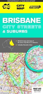 Brisbane City Streets & Suburbs Map 462 6th ed (waterproof) -  UBD Gregory's