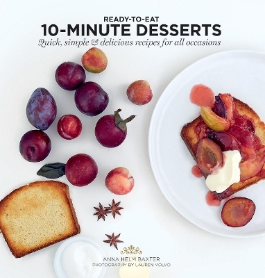 10-Minute Desserts - Anna Helm Baxter