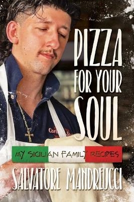 Pizza for Your Soul - Salvatore Mandreucci