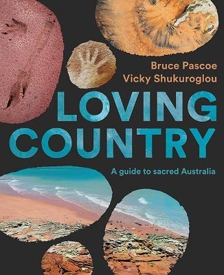 Loving Country - Bruce Pascoe, Vicky Shukuroglou