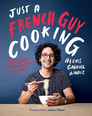 Just a French Guy Cooking - Alexis Gabriel Aïnouz