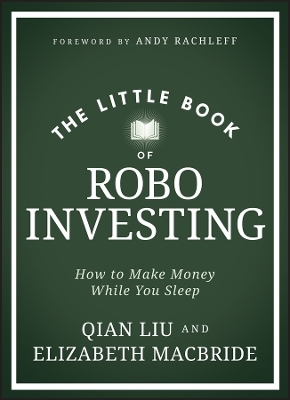 The Little Book of Robo Investing - Elizabeth MacBride, Qian Liu