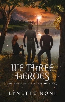 We Three Heroes - Lynette Noni