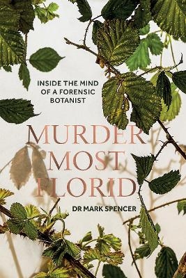 Murder Most Florid - Dr. Mark A. Spencer