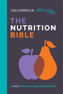 The Medicinal Chef: The Nutrition Bible - Dale Pinnock