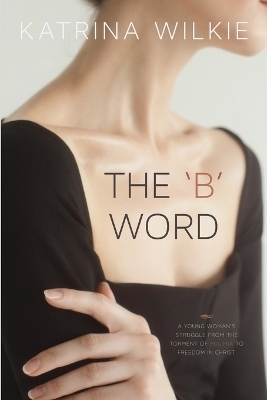 The 'B' Word - Katrina Wilkie