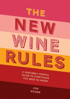 The New Wine Rules - Jon Bonné