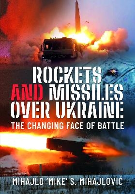 Rockets and Missiles Over Ukraine - Mihajlo S Mihajlović