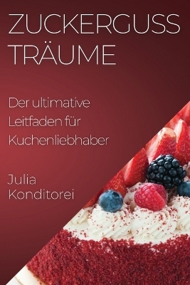 Zuckerguss Träume - Julia Konditorei