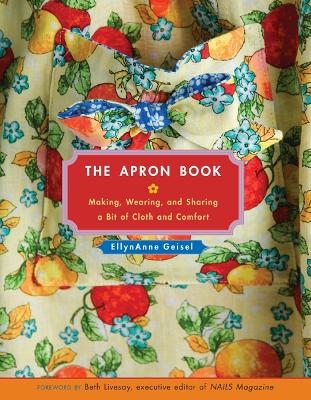 The Apron Book - Ellyn Anne Geisel, EllynAnne Geisel