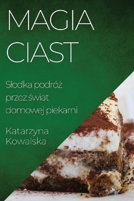 Magia Ciast - Katarzyna Kowalska