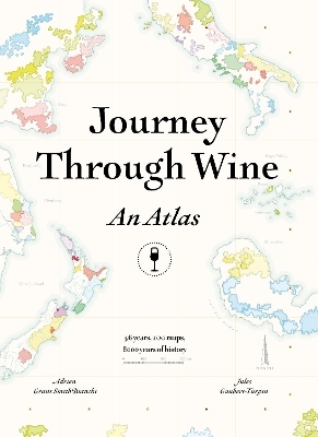 Journey Through Wine: An Atlas - Adrien Grant Smith Bianchi, Jules Gaubert-Turpin