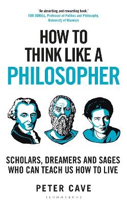 How to Think Like a Philosopher - Peter Cave