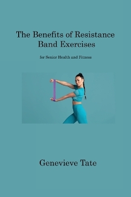 The Benefits of Resistance Band Exercises - Genevieve Tate