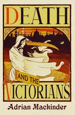 Death and the Victorians - Adrian Mackinder