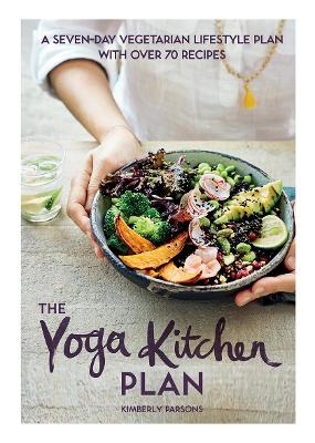 The Yoga Kitchen Plan - Kimberly Parsons