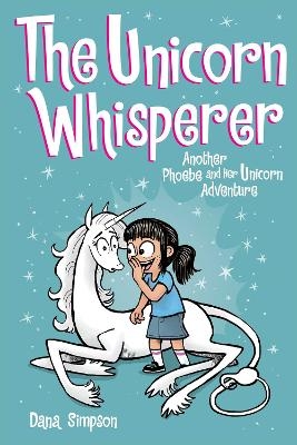 The Unicorn Whisperer - Dana Simpson