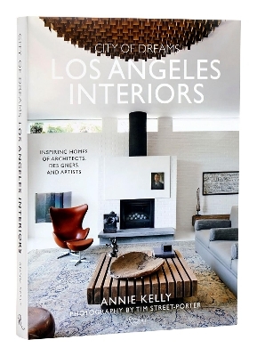 City of Dreams: Los Angeles Interiors - Annie Kelly, Tim Street-Porter