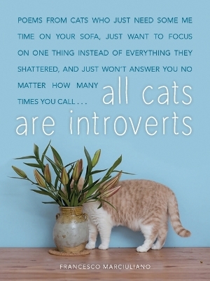 All Cats Are Introverts - Francesco Marciuliano