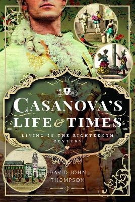 Casanova's Life and Times - David John Thompson