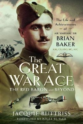 The Great War Ace, The Red Baron and Beyond - Jacquie Buttriss