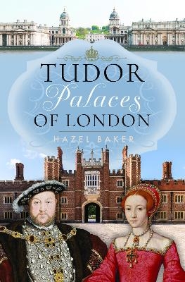 Tudor Palaces of London - Hazel Baker