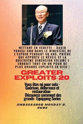 Grands Exploits - 20 Mettant en vedette - David Yonggi Cho dans le ministère de l'espoir pendant 50 -  Cho, Ambassador Monday O Ogbe