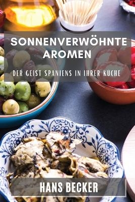 Sonnenverwöhnte Aromen - Hans Becker