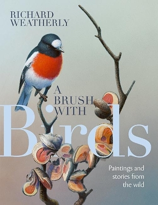 A Brush with Birds - Richard Weatherly