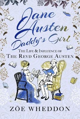 Jane Austen: Daddy’s Girl - Zöe Wheddon