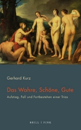 Das Wahre, Schöne, Gute - Gerhard Kurz