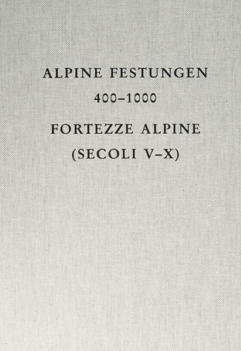 Alpine Festungen 400-1000 - 