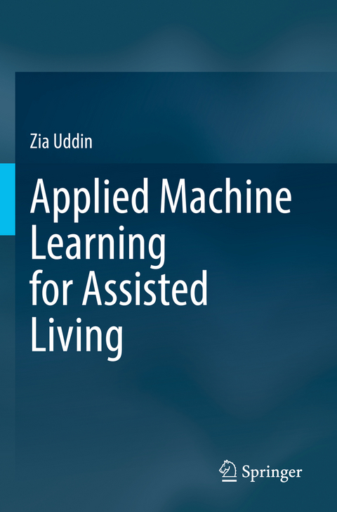 Applied Machine Learning for Assisted Living - Zia Uddin